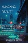 Kingsley L. Dennis, Dennis Kingsley L. Dennis - Hijacking Reality