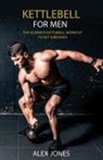 Jones Alex Jones, Alex Jones - Kettlebell for Men