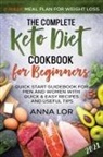 Lor Anna Lor, Anna Lor - The Complete Keto Diet Cookbook for Beginners