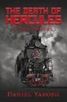 Daniel Yarosh - The Death of Hercules: A Docunovel