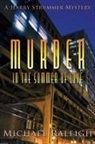 Raleigh Michael Raleigh, Michael Raleigh - Murder in the Summer of Love