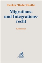 Johan Bader, Johann Bader, Andreas Decker, Andreas Johannes Decker, Peter Kothe, Peter Kothe u a - Migrations- und Integrationsrecht