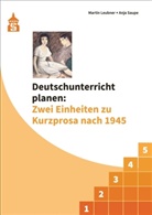 Marti Leubner, Martin Leubner, Anja Saupe - Deutschunterricht planen: Zwei Einheiten zu Kurzprosa nach 1945