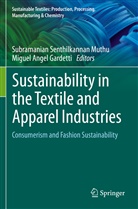Angel Gardetti, Angel Gardetti, Miguel Angel Gardetti, Subramanian Senthilkannan Muthu, Subramania Senthilkannan Muthu, Subramanian Senthilkannan Muthu - Sustainability in the Textile and Apparel Industries