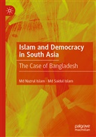 Md Nazru Islam, Md Nazrul Islam, Md Saidul Islam, Md. Nazrul Islam - Islam and Democracy in South Asia