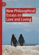 Simo Cushing, Simon Cushing - New Philosophical Essays on Love and Loving