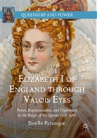 Estelle Paranque - Elizabeth I of England through Valois Eyes