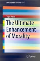 Vojin Raki¿, Vojin Rakic - The Ultimate Enhancement of Morality