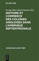 George Marie Butel-Dumont, Georg Marie Butel-Dumont, George Marie Butel-Dumont - Histoire et commerce des colonies angloises dans l'Amerique Septentrionale