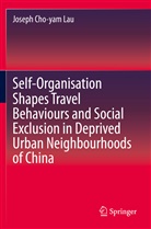 Joseph Cho Lau, Joseph Cho-yam Lau - Self-Organisation Shapes Travel Behaviours and Social Exclusion in Deprived Urban Neighbourhoods of China