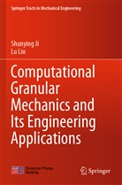 Shunyin Ji, Shunying Ji, Lu Liu - Computational Granular Mechanics and Its Engineering Applications