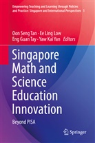 Eng Guan Tay et al, E Ling Low, Ee Ling Low, Ee Ling Low, Oon Seng Tan, Eng Guan Tay... - Singapore Math and Science Education Innovation