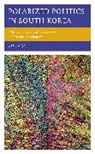 Oul Han - Polarized Politics in South Korea