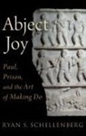 Ryan S. Schellenberg, Ryan S. (Associate Professor Schellenberg, Ryan S. (Associate Professor of New Schellenberg - Abject Joy