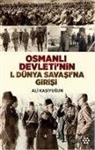 Ali Kasiyugun - Osmanli Devletinin 1. Dünya Savasina Girisi