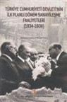 Mehmed Gökhan Polatoglu - Türkiye Cumhuriyeti Devletinin Ilk Planli Dönem Sanayilesme Faaliyetleri 1934-1938