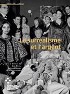 Julia Drost, Fabrice Flahutez, Martin Schieder - Le surréalisme et l'argent