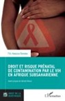 Fils Angelesi Bayenga - Droit et risque prénatal de contamination par le VIH en Afrique subsaharienne