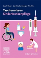 Sara Bayer, Sarah Bayer, Cordula Kornberger-Mechler - Taschenwissen Kinderkrankenpflege