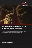 Dmitry Buyarov - Sidonio Apollinare e la cultura tardoantica