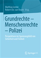 Chr van Ooyen, Chr van Ooyen, Chr van Ooyen (Prof., Matthia Lemke, Matthias Lemke, Matthias Lemke (Dr. habil.)... - Grundrechte - Menschenrechte - Polizei