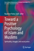 Naushee Pasha-Zaidi, Nausheen Pasha-Zaidi - Toward a Positive Psychology of Islam and Muslims