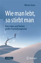 Gross, Werner Gross - Wie man lebt, so stirbt man