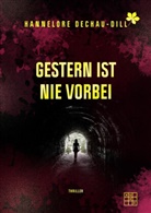 Hannelore Dechau-Dill - Gestern ist nie vorbei