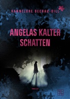 Hannelore Dechau-Dill - Angelas kalter Schatten