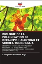 Aluri Jacob Solomon Raju - BIOLOGIE DE LA POLLINISATION DE DECALEPIS HAMILTONII ET SHOREA TUMBUGGAIA