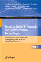 Juan Manuel Dodero, Yugal Kumar, Anton Pljonkin, Anton P. Pljonkin, Pradeep Kumar Singh, Gennad Veselov... - Futuristic Trends in Network and Communication Technologies