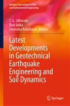 Rav Jakka, Ravi Jakka, Sreevalsa Kolathayar, T. G. Sitharam, T.G. Sitharam - Latest Developments in Geotechnical Earthquake Engineering and Soil Dynamics