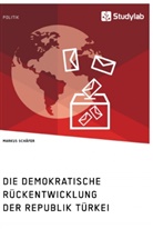 Markus Schäfer - Die demokratische Rückentwicklung der Republik Türkei