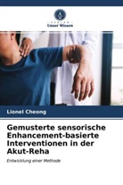 Lionel Cheong - Gemusterte sensorische Enhancement-basierte Interventionen in der Akut-Reha