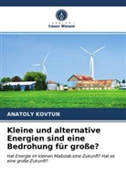 ANATOLY KOVTUN - Kleine und alternative Energien sind eine Bedrohung für große?