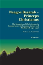 Mihai-D Grigore, Mihai-D. Grigore, Mihai-Dumitru Grigore, René Gothóni, Graham Speake - Neagoe Basarab - Princeps Christianus