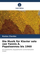 Kostas Chardas - Die Musik für Klavier solo von Yannis A. Papaioannou bis 1960