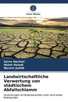 Helm Hamdi, Helmi Hamdi, Sarr Hechmi, Sarra Hechmi, Naceur Jedidi - Landwirtschaftliche Verwertung von städtischem Abfallschlamm