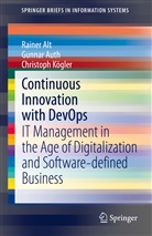 Raine Alt, Rainer Alt, Gunna Auth, Gunnar Auth, Christoph Kögler - Continuous Innovation with DevOps