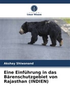 Akshay Shiwanand - Eine Einführung in das Bärenschutzgebiet von Rajasthan (INDIEN)