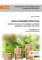 Carl Heinz Daube, Laur Stelke, Laura Stelke, Carl Heinz Daube - Analyse nachhaltiger Aktien-Fonds. Empirische Analyse von Nachhaltigkeit und Rendite ausgewählter nachhaltiger Aktien-Fonds
