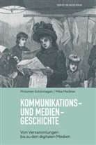 Mike Meissner, Philome Schönhagen, Philomen Schönhagen, Philomen (Prof. Dr. Schönhagen, Philomen (Prof. Dr.) Schönhagen - Kommunikations- und Mediengeschichte