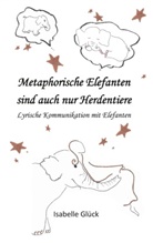 Isabelle Glück - Metaphorische Elefanten sind auch nur Herdentiere