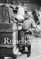 Mia Grönstrand - W.R.B.G. Walter Runeberg - elämä ja taide