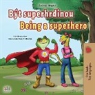 Kidkiddos Books, Liz Shmuilov - Being a Superhero (Czech English Bilingual Book for Kids)