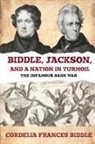 Cordelia Frances Biddle - Biddle, Jackson, and a Nation in Turmoil