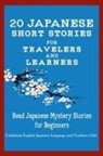 English Japanese Language &amp; Teachers Clu, Christian Stahl, Christian Tamaka Pedersen - 20 Japanese Short Stories for Travelers and Learners Read Japanese Mystery Stories for Beginners