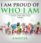B. Woster - I Am Proud of Who I Am