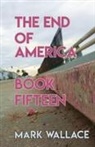 Mark Wallace - The End of America, Book Fifteen