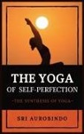 Sri Aurobindo - The Yoga of Self-Perfection